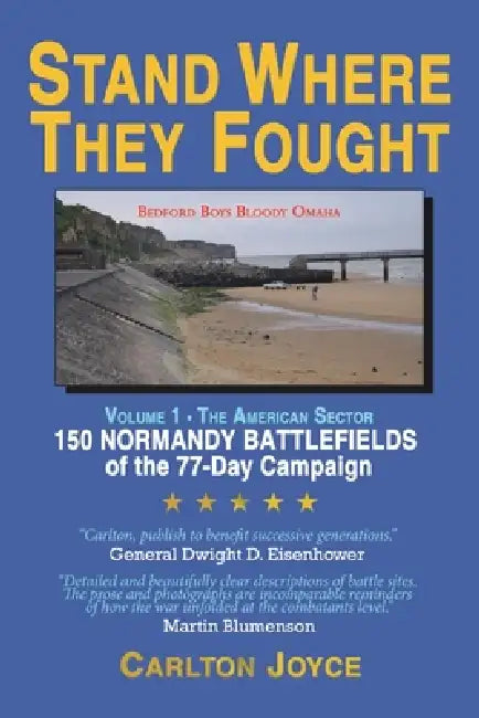 Stand Where They Fought: 150 Battlefields of the 77-Day Normandy Campaign by Carlton Joyce