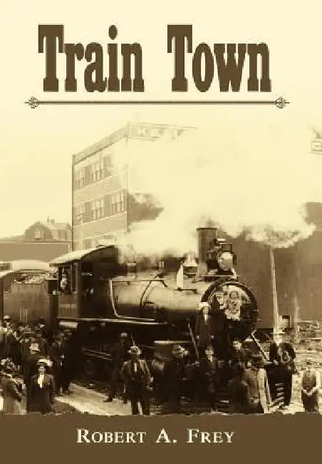 Train Town by Robert A. Frey