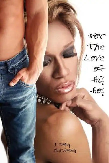 For The Love of Hip Hop by J. Toby McKinney