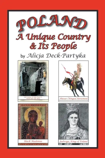 Poland, a Unique Country & Its People by Alicja Deck-Partyka