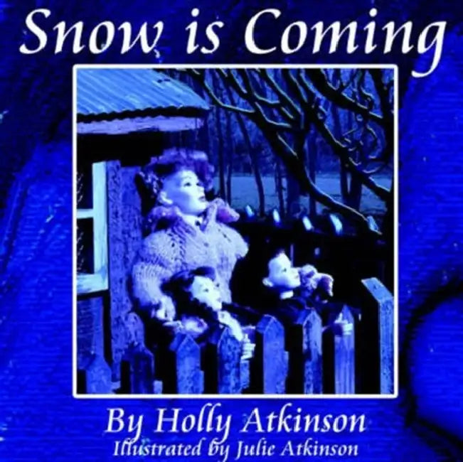 Snow is Coming by Holly Atkinson