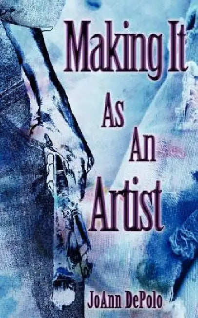 Making It as an Artist by Joann Depolo