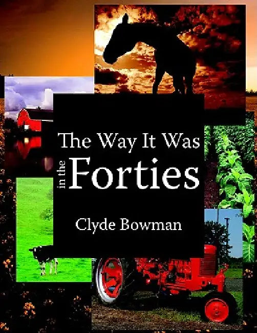 The Way It Was in the Forties by Clyde Bowman