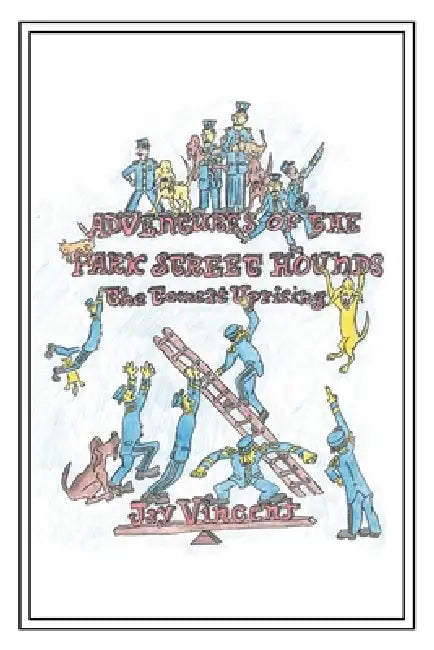 Adventures of the Park Street Hounds: the Tomcat Uprising by Jay Vincent