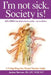 I'm not sick. Society is!: ADD/ADHD is an adaptation to society - not an illness. A 5-step Drug Free Parent/Teacher Guide. by Jaydene Morrison