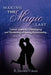 Making The Magic Last: Twelve Traits for Developing and Nurturing a Lasting Relationship by B. Joseph Virgil