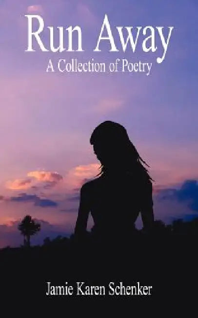 Run Away: A Collection of Poetry by Jamie Karen Schenker