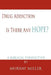 Drug Addiction: Is There Any Hope?: A Biblical Perspective by Murray Miller