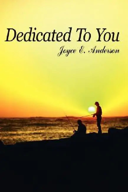 Dedicated To You by Joyce E. Anderson