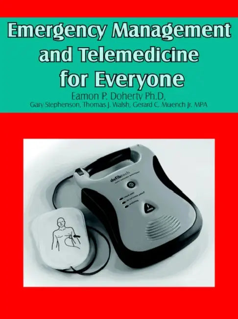 Emergency Management and Telemedicine for Everyone by Eamon Doherty Ph. D., Gary Stephenson