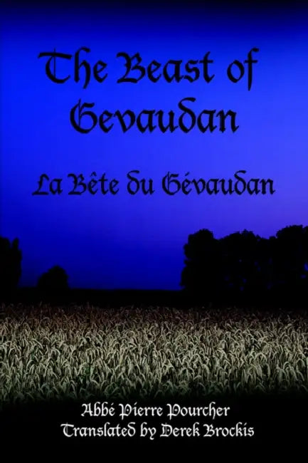 The Beast of Gevaudan: La Bete Du Gevaudan by Abbi Pierre Pourcher, Abb Pierre Pourcher, Abbe Pierre Pourcher