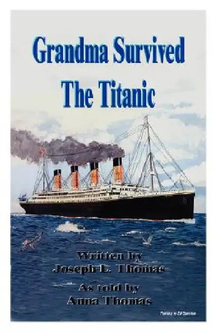 Grandma Survived the Titanic by Joseph L. Thomas