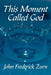 This Moment Called God by John Frederick Zurn