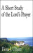 A Short Study of the Lord's Prayer by Fiona J. Ullyatt