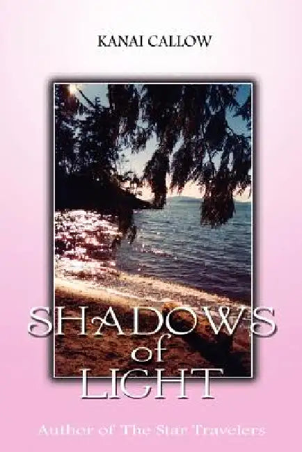 Shadows of Light by Kanai Callow