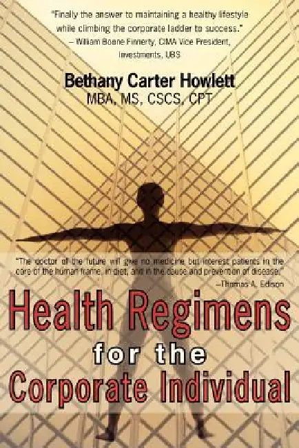 Health Regimens for the Corporate Individual by Bethany Carter Howlett, Alan E. Shugarman