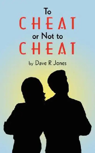 To Cheat or Not to Cheat by Dave R. Jones