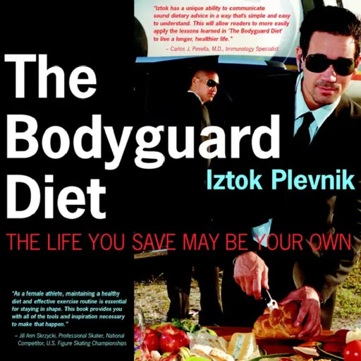 The Bodyguard Diet: The Life You Save May Be Your Own by Iztok Plevnik