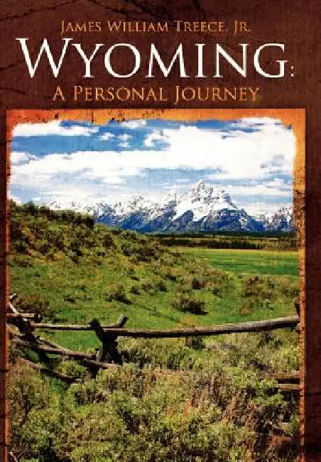 Wyoming: A Personal Journey by Jr. Treece James William