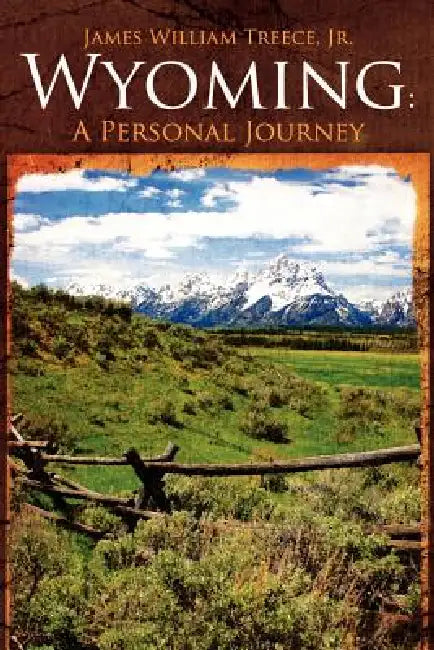 Wyoming: A Personal Journey by Jr. Treece James William
