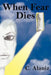 When Fear Dies by C. Alaniz