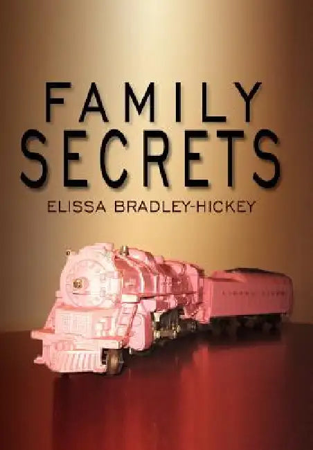 Family Secrets by Elissa Bradley Hickey