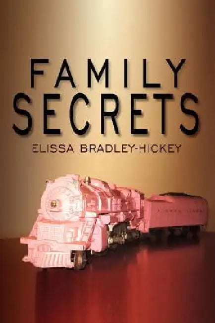 Family Secrets by Elissa Bradley Hickey