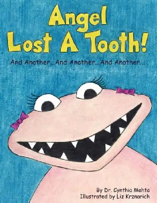 Angel Lost a Tooth!: And Another... And Another... And Another... by Cynthia Lee Mehta