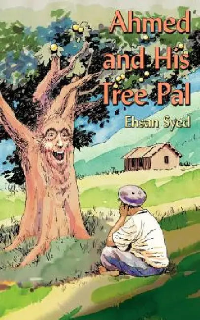 Ahmed and His Tree Pal by Ehsan Syed