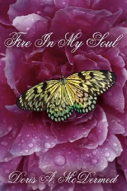 Fire In My Soul by Doris A. McDermed