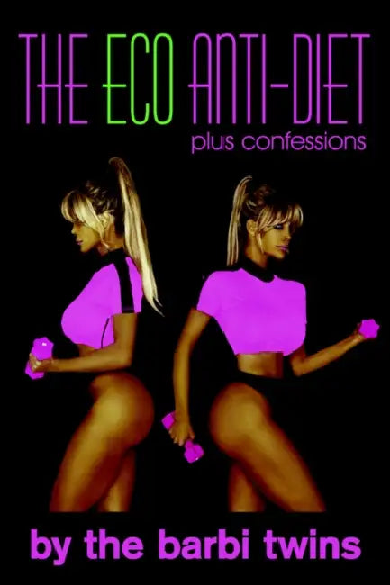 The Eco Anti-Diet: Plus Confessions by The Barbi Twins
