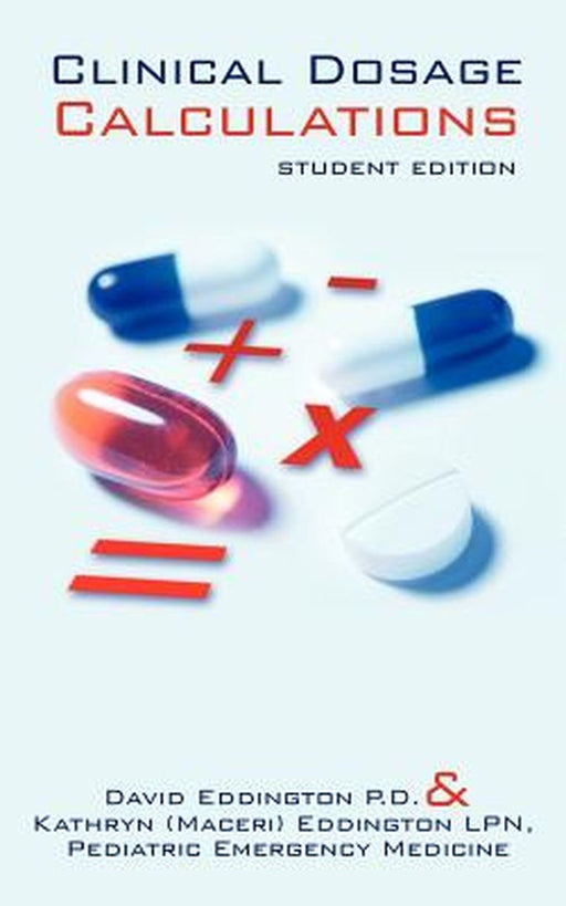 Clinical Dosage Calculations: Student Edition by Eddington, David