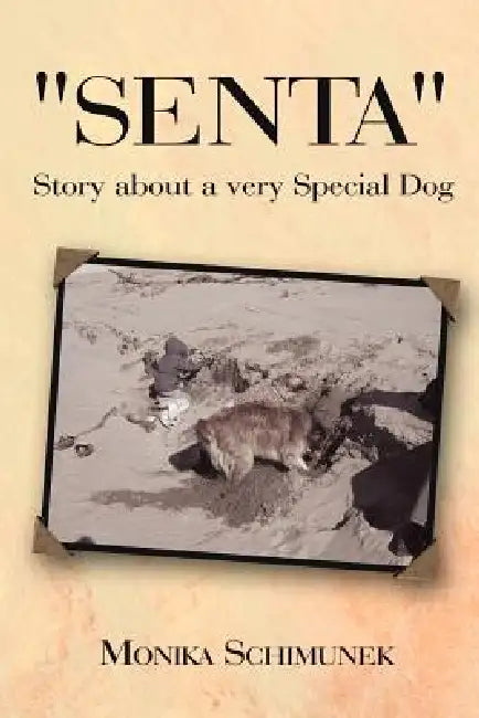 "Senta" Story about a very Special Dog by Monika Schimunek