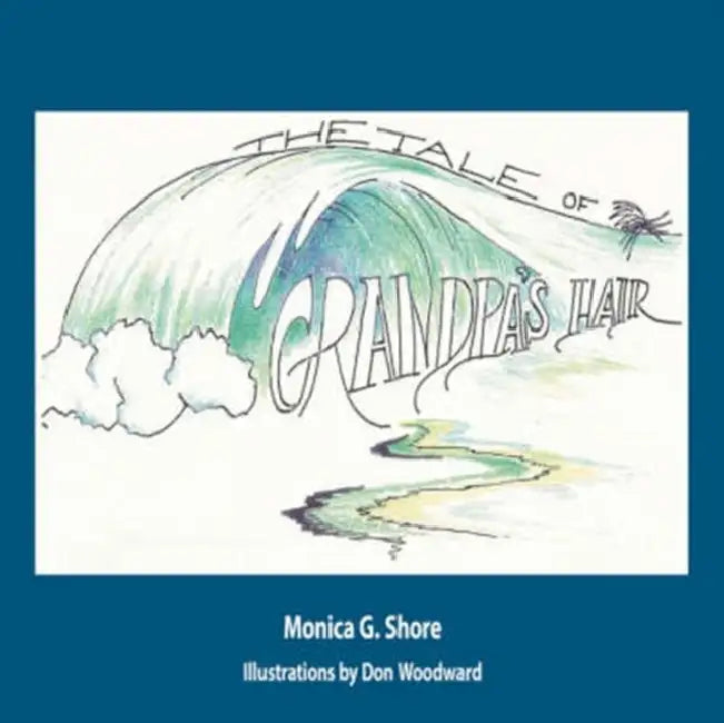 The Tale of Grandpa's Hair by Monica G. Shore