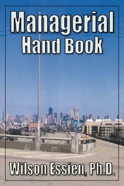 Managerial Hand Book by Wilson I. B. Essien