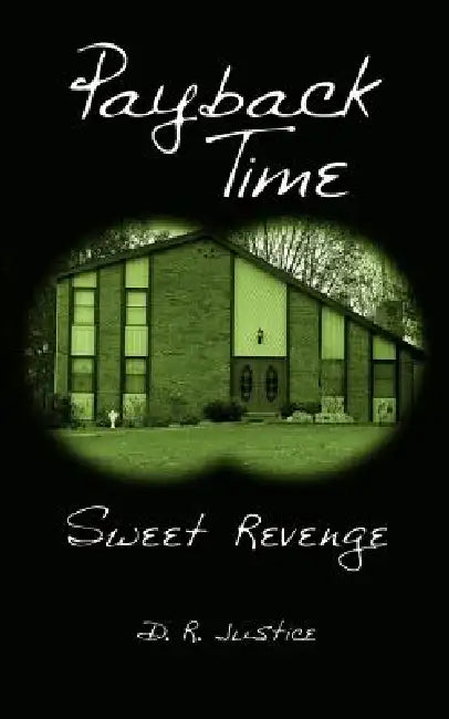 Payback Time: Sweet Revenge by D. R. Justice