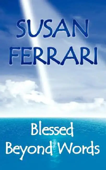 Blessed Beyond Words by Susan Ferrari