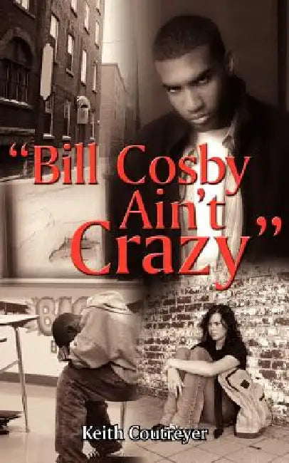 "Bill Cosby Ain't Crazy" by Keith Coutreyer