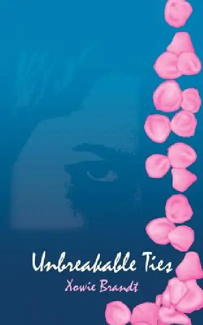 Unbreakable Ties by Xowie Brandt