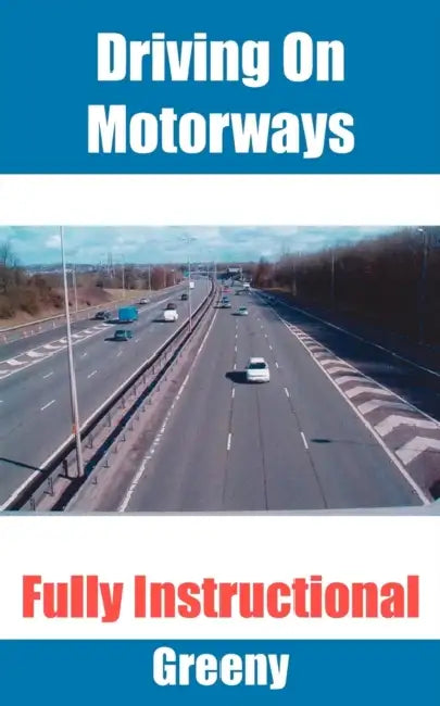 Driving on Motorways: Fully Instructional by Greeny