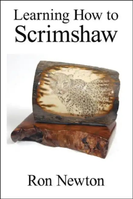 Learning How to Scrimshaw by Ron Newton