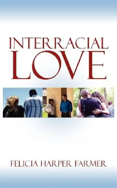 Interracial Love by Felicia Harper Farmer