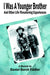 I Was A Younger Brother and Other Life-Threatening Experiences by Daniel Burch Fiddler