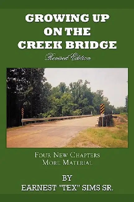 Growing Up on the Creek Bridge by Sr. Sims Earnest Tex