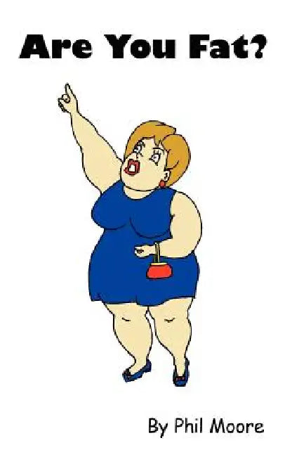 Are You Fat? by Phil Moore