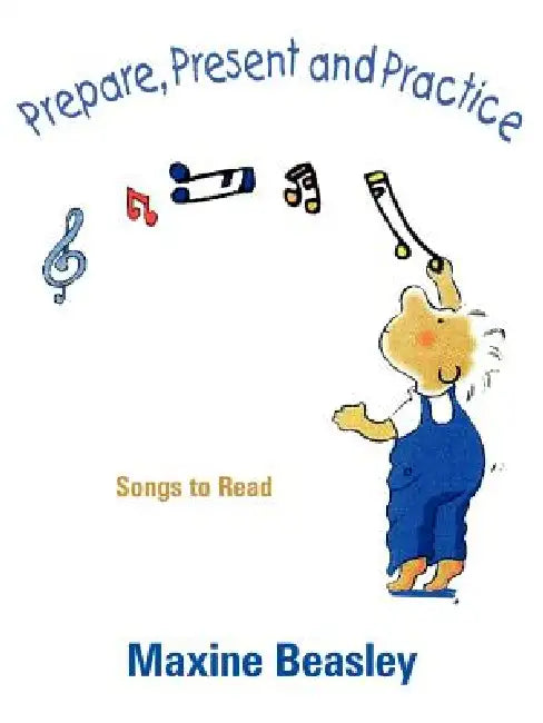 Prepare, Present, and Practice: Songs to Read by Maxine Beasley