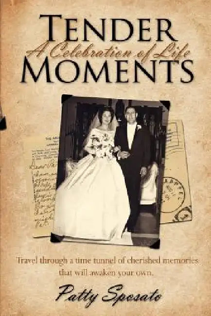 Tender Moments: A Celebration of Life by Patty Sposato