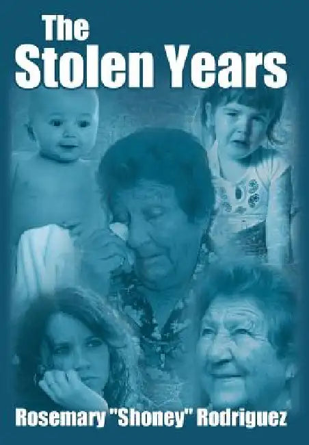 The Stolen Years by Rosemary 'Shoney' Rodriguez