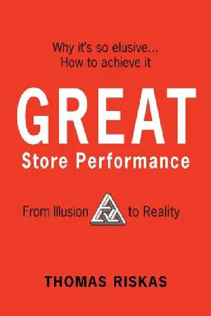 Great Store Performance: From Illusion to Reality by Thomas Riskas