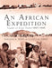 An African Expedition: Cairo to Cape Town-1947-1949 by William B. Terry, Gladys W. Terry